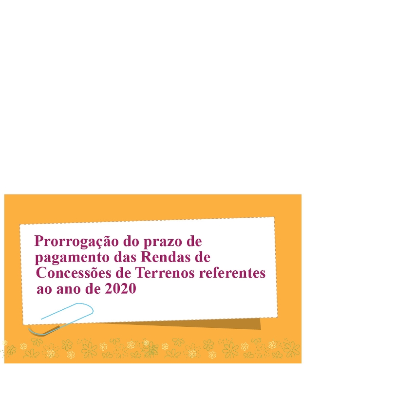 Prorrogação do prazo de pagamento das Rendas de Concessões de Terrenos referentes ao ano de 2020