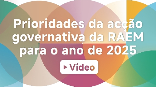Prioridades da acção governativa da RAEM para 2025 (Vídeo)